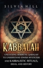 Image for Kabbalah : Unlocking Hermetic Qabalah to Understand Jewish Mysticism and Kabbalistic Rituals, Ideas, and History