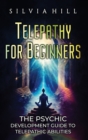Image for Telepathy for Beginners : The Psychic Development Guide to Telepathic Abilities