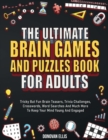 Image for The Ultimate Brain Games And Puzzles Book For Adults : Tricky But Fun Brain Teasers, Trivia Challenges, Crosswords, Word Searches And Much More To Keep Your Mind Young And Engaged