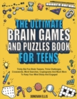 Image for The Ultimate Brain Games And Puzzles Book For Teens : Tricky But Fun Brain Teasers, Trivia Challenges, Crosswords, Word Searches, Cryptograms And Much More To Keep Your Mind Sharp And Engaged