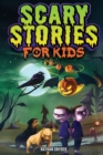 Image for Scary Stories for Kids : Spine-Tingling Tales for Brave Kids Who Like Spooky Stories