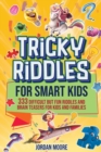 Image for Tricky Riddles for Smart Kids : 333 Difficult But Fun Riddles And Brain Teasers For Kids And Families (Age 8-12)