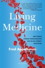 Image for Living medicine  : Don Thomas, marrow transplantation, and the cell therapy revolution