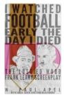 Image for I Watched Football Early the Day I Died