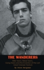 Image for The Wanderers - Killer Teens, Rebel Teens, Gang Teens and the evolution of the last Great Greaser Feature (hardback)