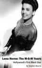Image for Lena Horne (hardback) : The M-G-M Years - Hollywood&#39;s First Black Star