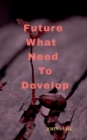 Image for Future What Needs To Develop