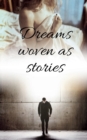 Image for Dreams woven as stories