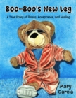 Image for Boo-Boo&#39;s New Leg: A True Story of Illness, Acceptance and Healing