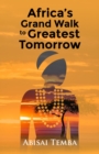 Image for Africa&#39;s Grand Walk To Greatest Tomorrow