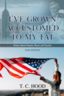 Image for I&#39;ve Grown Accustomed to My Fat: Poems About People, Places and Puzzles