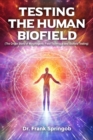 Image for Testing The Human Biofield: (The Origin Story of Morphogenic Field Technique and Biofield Testing)