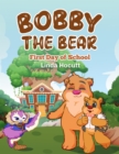 Image for Bobby the Bear: First Day of School