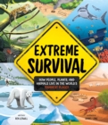 Image for Extreme Survival : How People, Plants, and Animals Live in the World&#39;s Toughest Places