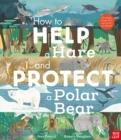 Image for How to Help a Hare and Protect a Polar Bear : 50 simple things YOU can do for our planet!