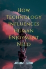 Image for How Technology Influences Human Enjoyment Need