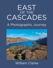 Image for East of The Cascades: A Photographic Journey
