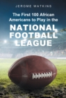 Image for First 100 African Americans to Play in the National Football League