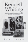 Image for Kenneth Whiting: Remembering a Forgotten Hero of Naval Aviation and Submarines