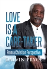 Image for Love is a Care-Taker From a Christian Perspective