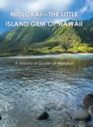 Image for Molokai - the Little Island Gem of Hawaii: A Historical Guide of Molokai
