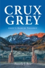 Image for Crux Grey: Grey&#39;s Ranch Trilogy