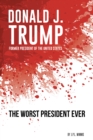 Image for Donald J. Trump, Former President of the United States: The Worst President Ever