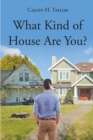 Image for What Kind of House Are You?