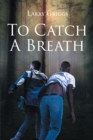 Image for To Catch A Breath