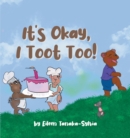 Image for It&#39;s Okay, I Toot Too!