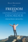 Image for Freedom from Depersonalization Disorder: A Spiritual Book for a Spiritual Illness