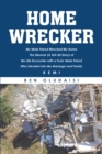 Image for Home Wrecker: My Male Friend Wrecked My Home The Memoir (A Tell-All Story) of My Life Encounter with a Toxic Male Friend Who Intruded into My Marriage and Family