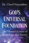 Image for God&#39;s Universal Foundation: The HumanaEUR(tm)s Center of Knowledge and Slavery