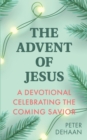 Image for Advent of Jesus: A Devotional Celebrating the Coming Savior