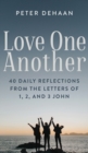 Image for Love One Another : 40 Daily Reflections from the letters of 1, 2, and 3 John