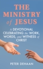 Image for Ministry of Jesus: A Devotional Celebrating the Work, Words, and Witness of Christ
