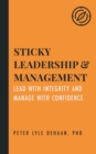 Image for Sticky Leadership and Management: Lead with Integrity and Manage with Confidence