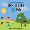 Image for The Little Blue Bird : A Kids Story About Friendship
