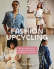 Image for Fashion Upcycling : The DIY Guide to Sewing, Mending, and Sustainably Reinventing Your Wardrobe