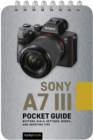 Image for Sony A7 III: Pocket Guide: Buttons, Dials, Settings, Modes, and Shooting Tips