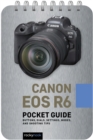 Image for Canon EOS R6: Pocket Guide: Buttons, Dials, Settings, Modes, and Shooting Tips