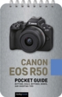 Image for Canon EOS R50: Pocket Guide: Buttons, Dials, Settings, Modes, and Shooting Tips