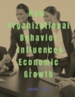Image for How Organizational Behavior Influences Economic Growth