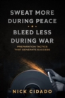 Image for Sweat More During Peace, Bleed Less During War: Preparation Tactics That Generate Success