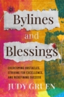 Image for Bylines and Blessings: Overcoming Obstacles, Striving for Excellence, and Redefining Success