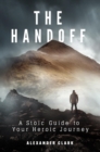 Image for Handoff: A Stoic Guide to Your Heroic Journey