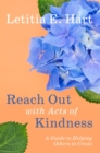 Image for Reach Out with Acts of Kindness: A Guide to Helping Others in Crisis