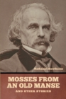 Image for Mosses from an Old Manse, and Other Stories