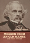 Image for Mosses from an Old Manse, and Other Stories