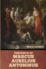 Image for Thoughts of Marcus Aurelius Antoninus